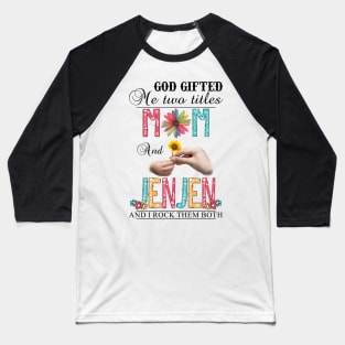 Vintage God Gifted Me Two Titles Mom And Jenjen Wildflower Hands Flower Happy Mothers Day Baseball T-Shirt